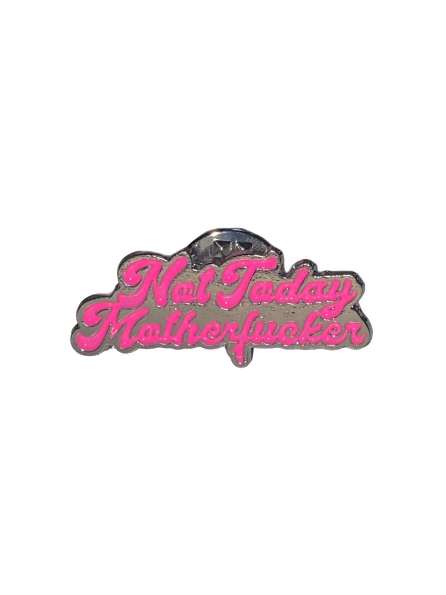 Not Today Pin