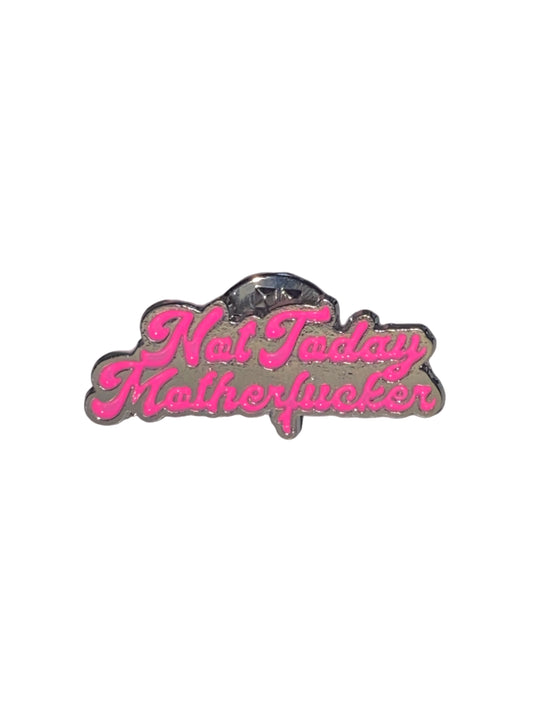 Not Today Pin